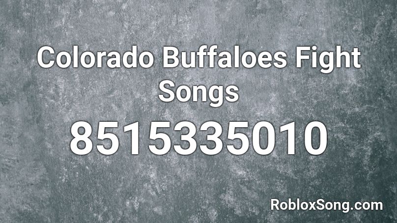 Colorado Buffaloes Fight Songs Roblox ID