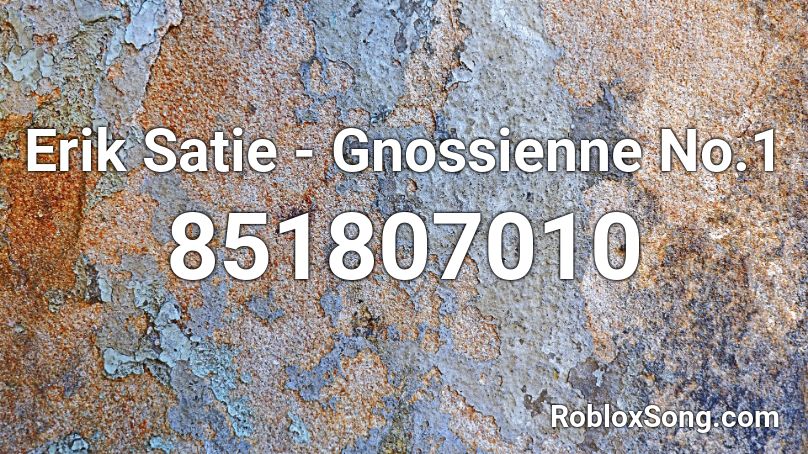 Erik Satie - Gnossienne No.1 Roblox ID