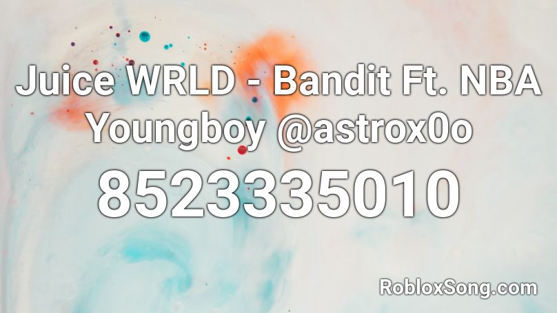 Juice WRLD - Bandit Ft. NBA Youngboy @astrox0o Roblox ID
