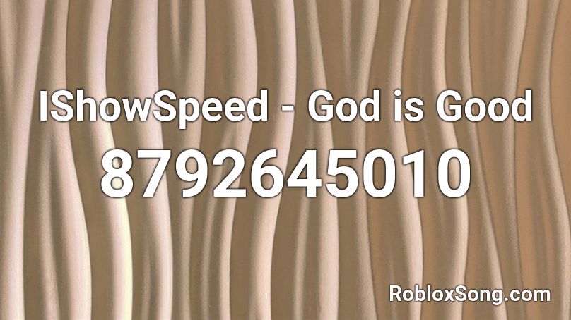 IShowSpeed - God is Good Roblox ID