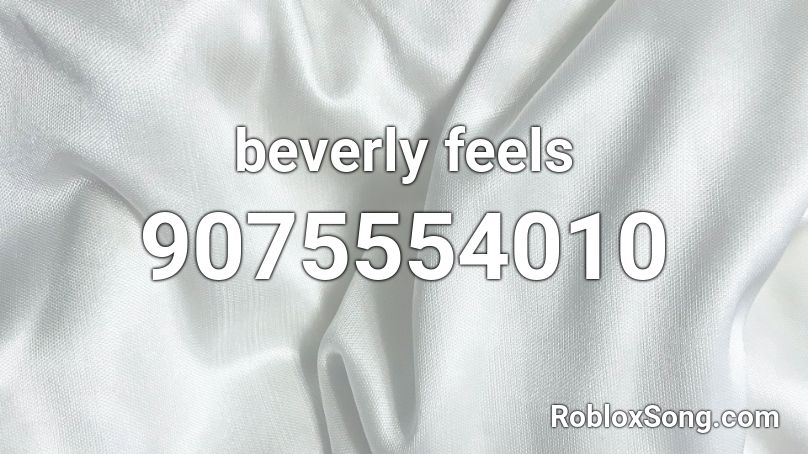 beverly feels Roblox ID
