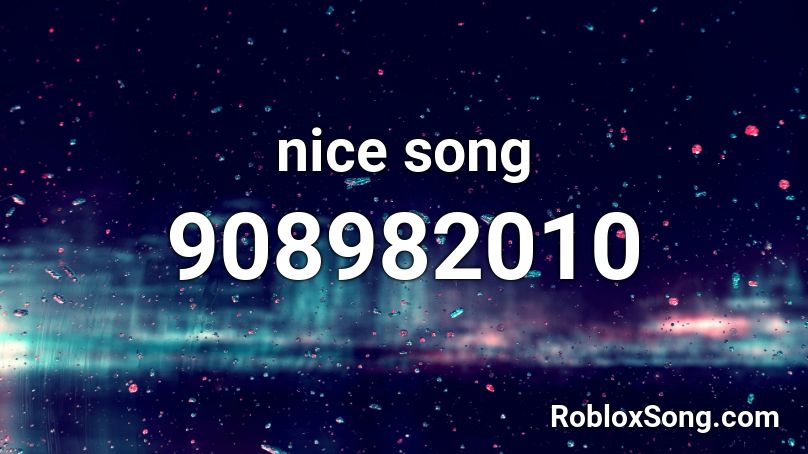 nice song Roblox ID