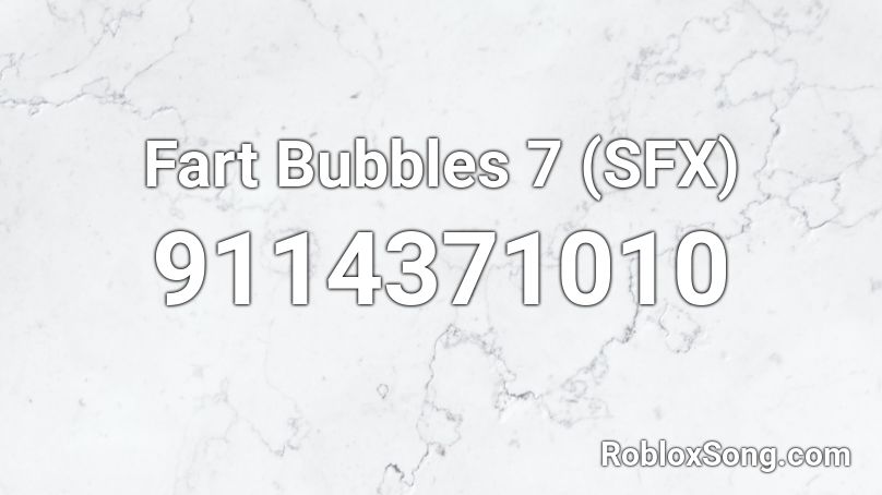 Fart Bubbles 7 (SFX) Roblox ID