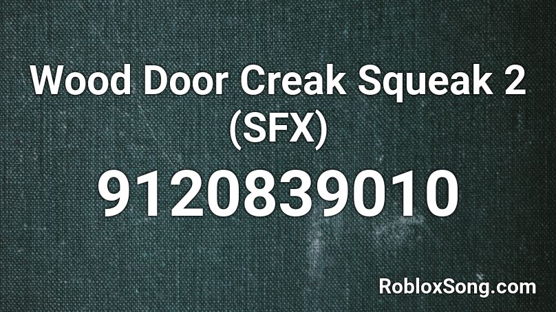 Wood Door Creak Squeak 2 (SFX) Roblox ID