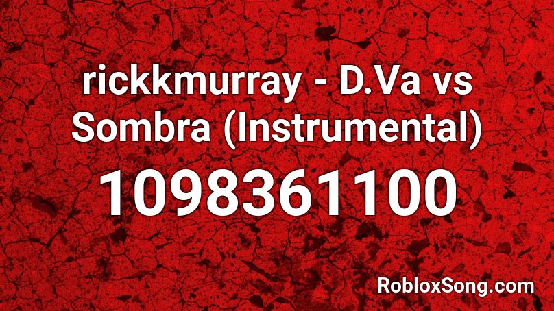 rickkmurray - D.Va vs Sombra (Instrumental) Roblox ID