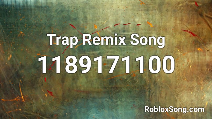Trap Remix Song Roblox ID