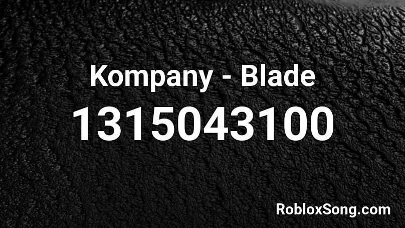 Kompany - Blade Roblox ID