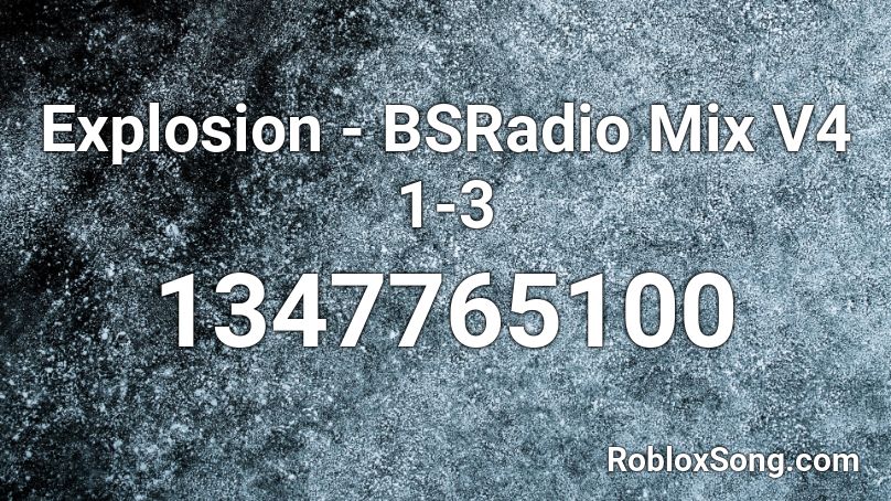 Explosion - BSRadio Mix V4 1-3 Roblox ID