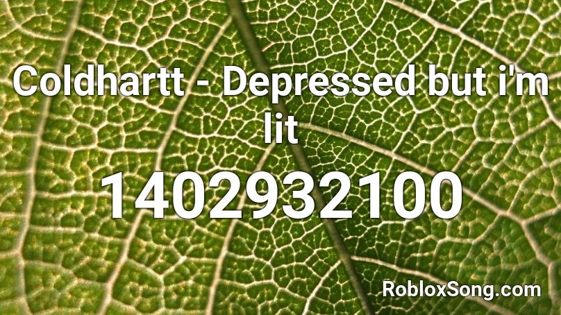 Coldhartt - Depressed but i'm lit Roblox ID