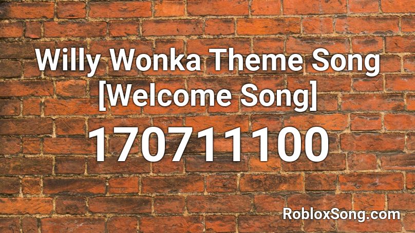 Willy Wonka Theme Song [Welcome Song] Roblox ID