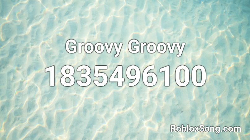 Groovy Groovy Roblox ID