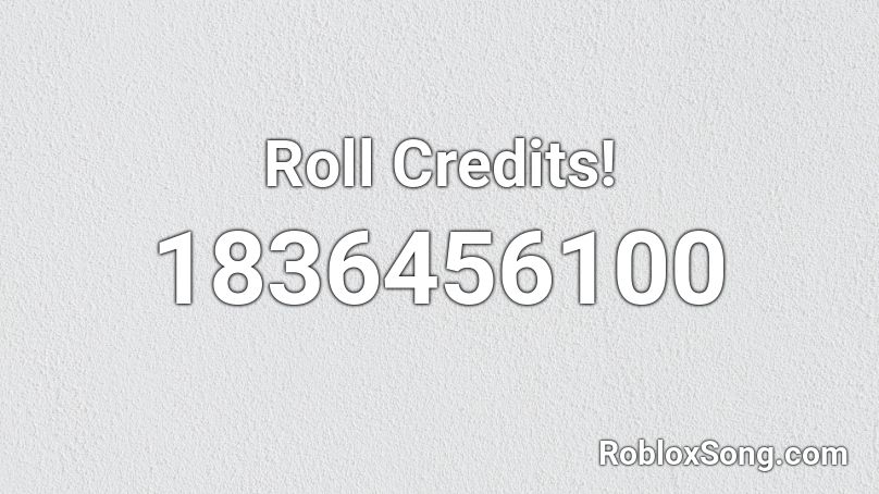 Roll Credits! Roblox ID