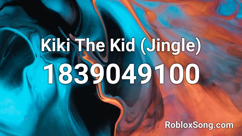 Kiki The Kid (Jingle) Roblox ID