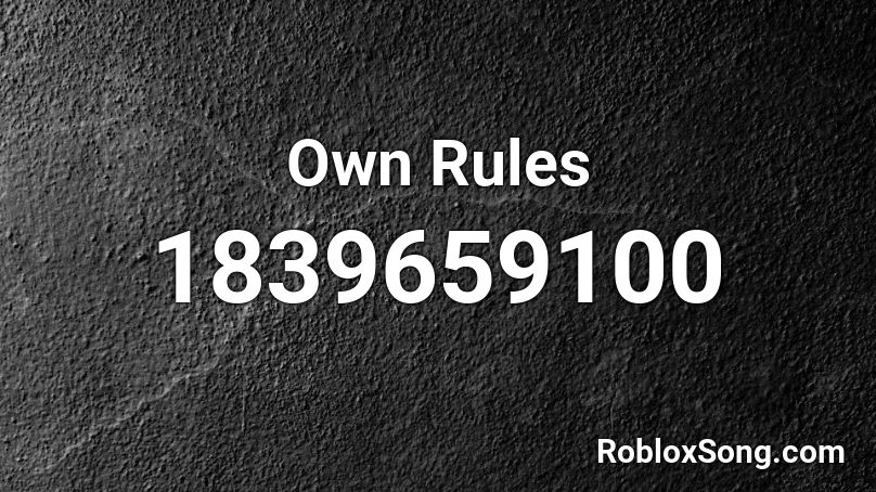 Own Rules Roblox ID