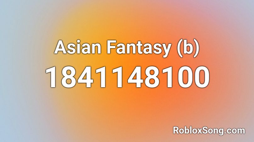 Asian Fantasy (b) Roblox ID