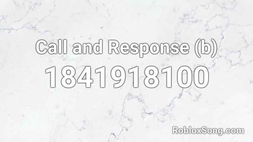 Call and Response (b) Roblox ID