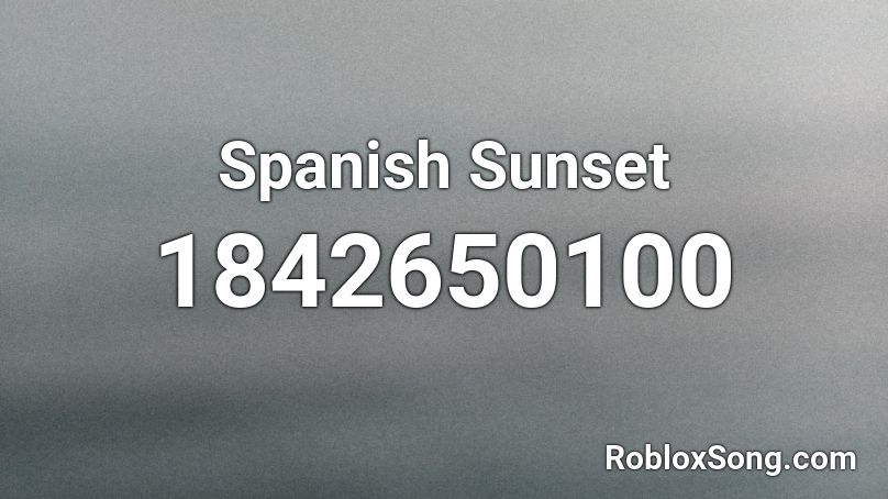 Spanish Sunset Roblox ID