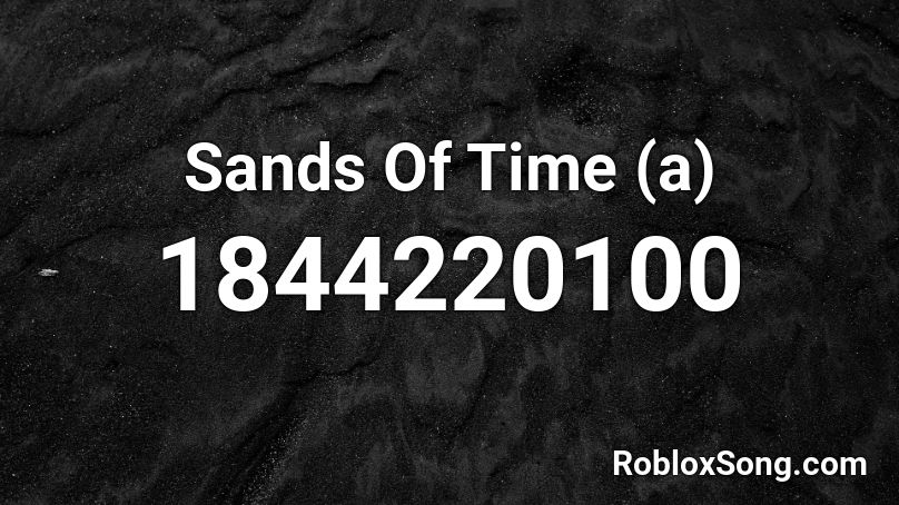 Sands Of Time (a) Roblox ID