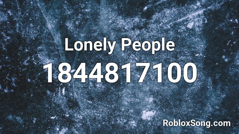 Lonely People Roblox ID