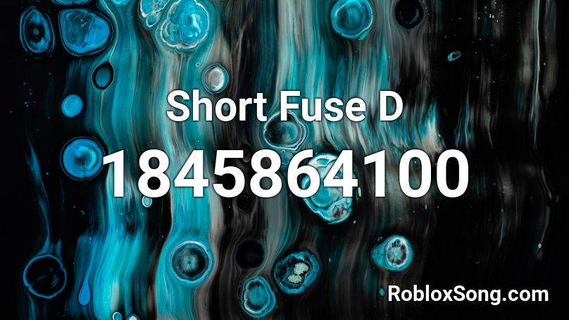 Short Fuse D Roblox ID