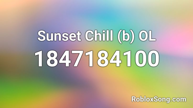 Sunset Chill (b) OL Roblox ID