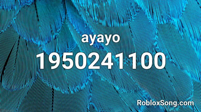 Ayayo Roblox ID Roblox Music Codes 1950241100 
