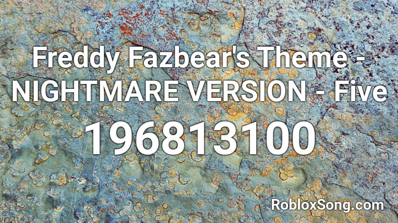 Freddy Fazbear's Theme - NIGHTMARE VERSION - Five  Roblox ID