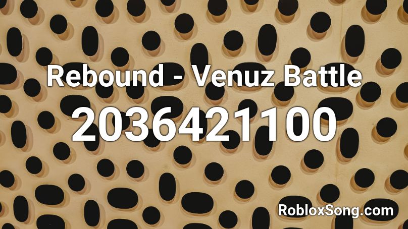 Rebound - Venuz Battle Roblox ID