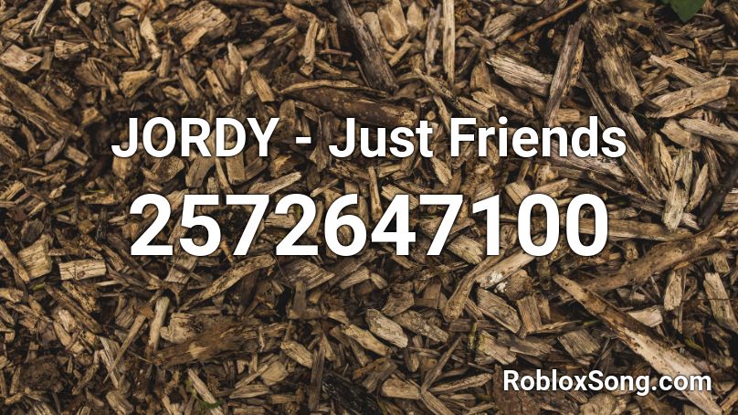JORDY - Just Friends  Roblox ID