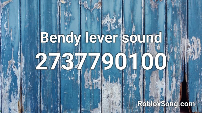 Bendy lever sound Roblox ID
