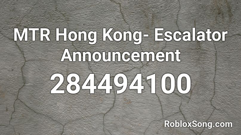 MTR Hong Kong- Escalator Announcement Roblox ID