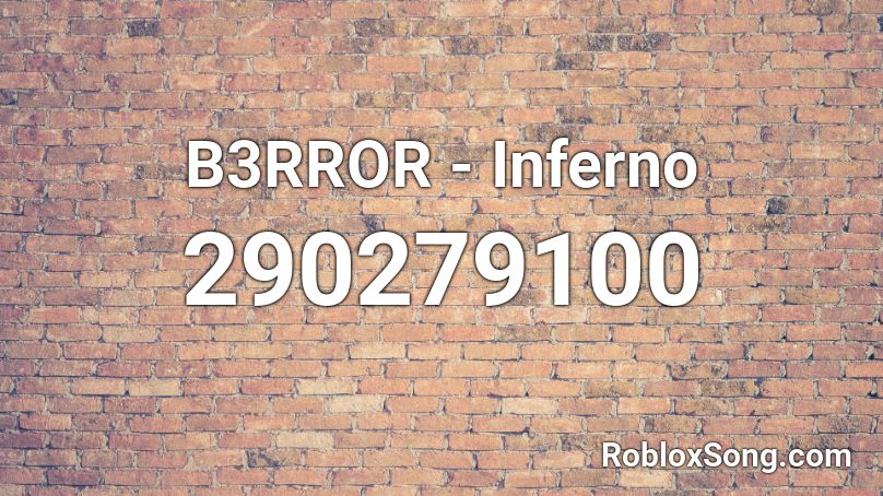 B3RROR - Inferno  Roblox ID