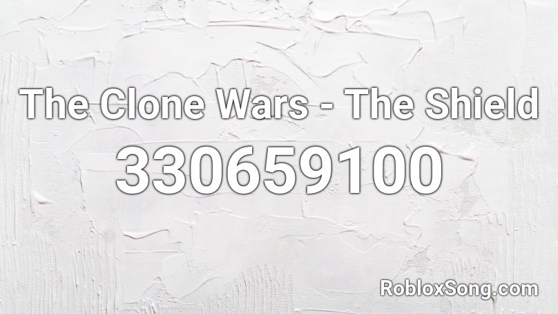The Clone Wars - The Shield Roblox ID