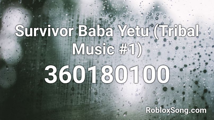 Survivor Baba Yetu (Tribal Music #1) Roblox ID