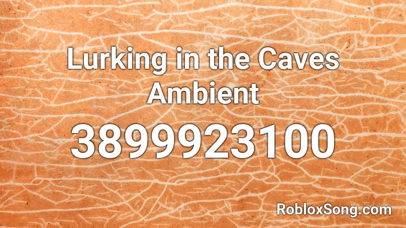 Lurking in the Caves Ambient Roblox ID