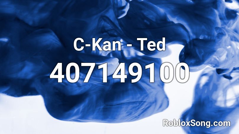 C-Kan - Ted Roblox ID