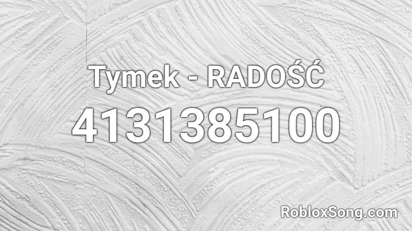 Tymek  - RADOŚĆ Roblox ID