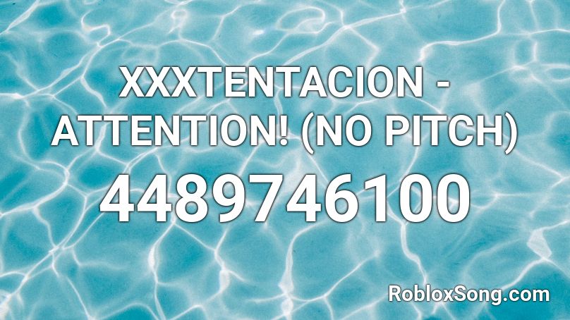 Xxxtentacion Attention No Pitch Roblox Id Roblox Music Codes - attention roblox music id cover