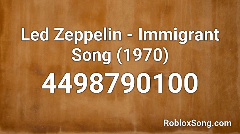 Led Zeppelin - Immigrant Song (1970) Roblox ID