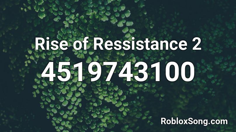 Rise of Ressistance 2 Roblox ID