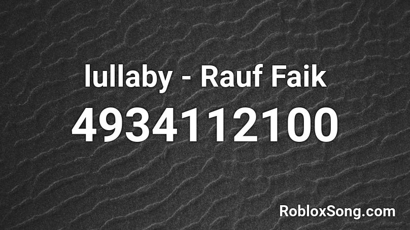 lullaby - Rauf Faik Roblox ID