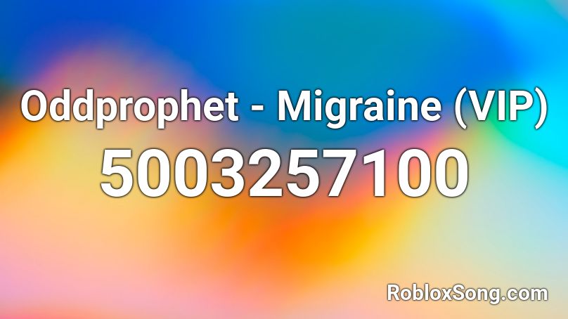 Oddprophet - Migraine (VIP)  Roblox ID