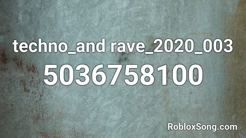 techno_and rave_2020_003 Roblox ID