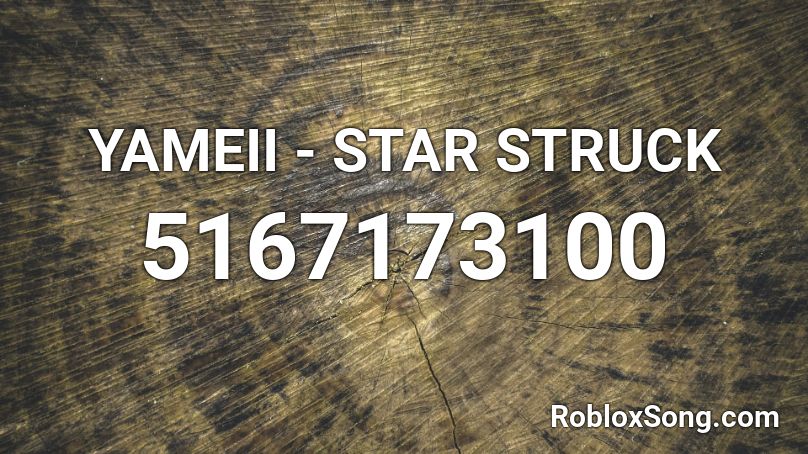 Yameii Star Struck Roblox Id Roblox Music Codes - roblox yandere simulator id