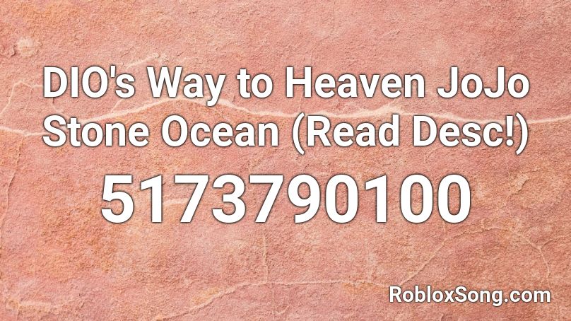 DIO's Way to Heaven JoJo Stone Ocean (Read Desc!) Roblox ID