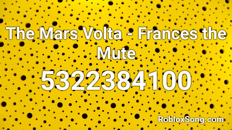 The Mars Volta - Frances the Mute Roblox ID