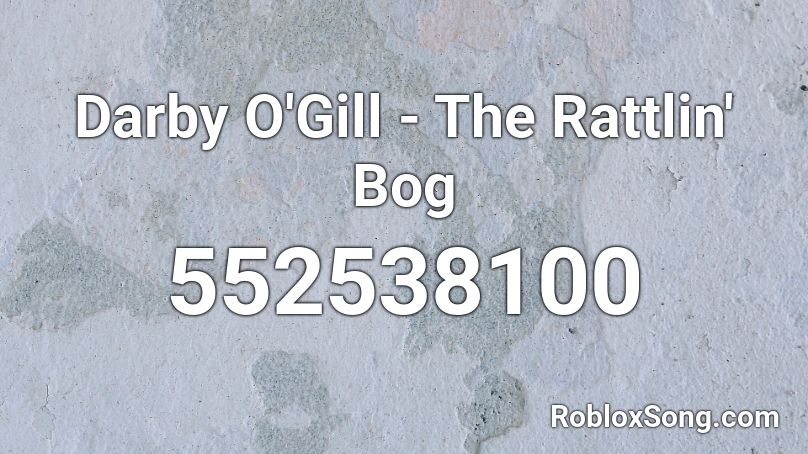 Darby O'Gill - The Rattlin' Bog Roblox ID