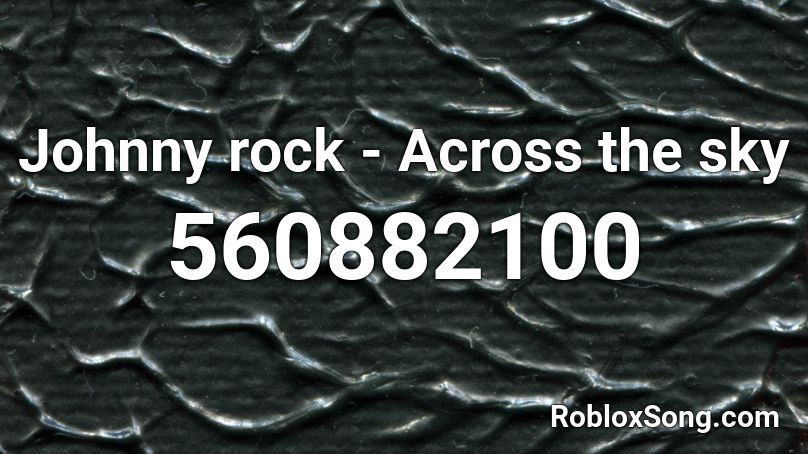 Johnny rock - Across the sky Roblox ID