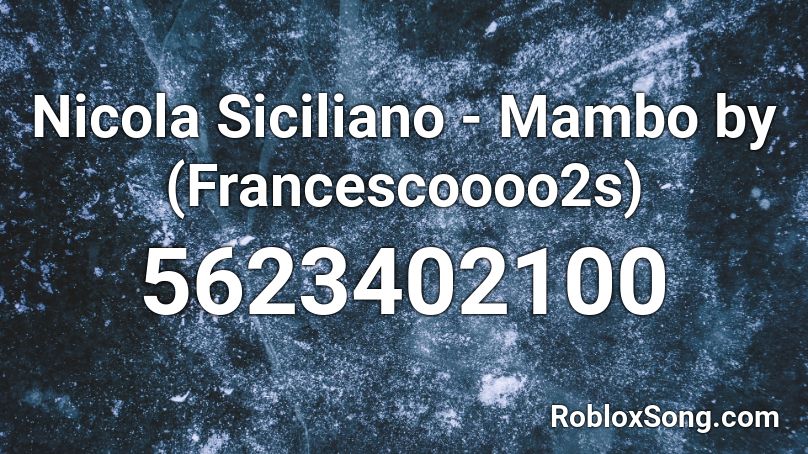 Nicola Siciliano - Mambo by (Francescoooo2s) Roblox ID