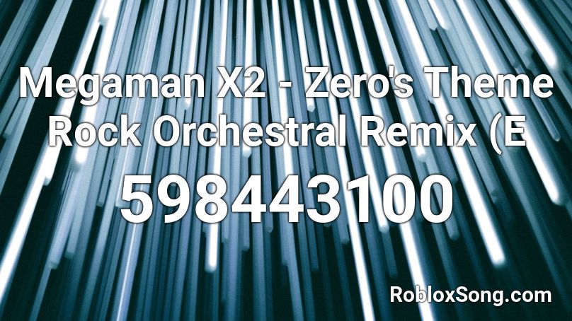 Megaman X2 - Zero's Theme Rock Orchestral Remix (E Roblox ID